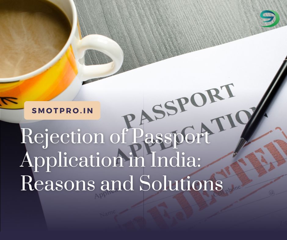 Rejection of Passport Application in India: Reasons and Solutions